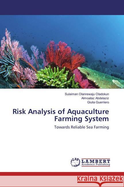 Risk Analysis of Aquaculture Farming System : Towards Reliable Sea Farming Olanrewaju Oladokun, Sulaiman; Abdelaziz, Almoataz; Guerriero, Giulia 9783659861277 LAP Lambert Academic Publishing - książka