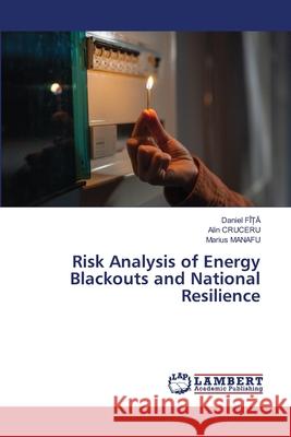 Risk Analysis of Energy Blackouts and National Resilience FÎ_A, Daniel, CRUCERU, Alin, MANAFU, Marius 9786208458171 LAP Lambert Academic Publishing - książka