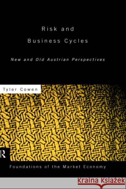 Risk and Business Cycles: New and Old Austrian Perspectives Cowen, Tyler 9780415169196 Routledge - książka