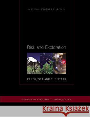 Risk and Exploration: Earth, Sea and Stars: NASA Administrators Symposium Steven J. Dick Keith L. Cowling 9781470031572 Createspace - książka