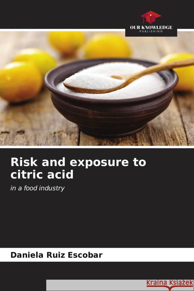 Risk and exposure to citric acid Daniela Rui 9786206315384 Our Knowledge Publishing - książka