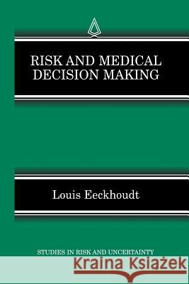 Risk and Medical Decision Making Louis Eeckhoudt 9781461353409 Springer - książka