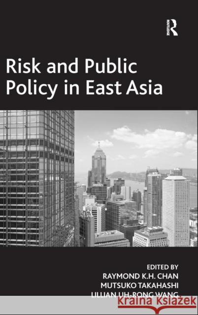 Risk and Public Policy in East Asia  9780754678953 Ashgate Publishing Limited - książka