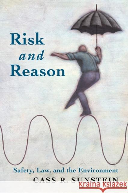 Risk and Reason: Safety, Law, and the Environment Sunstein, Cass R. 9780521016254 Cambridge University Press - książka