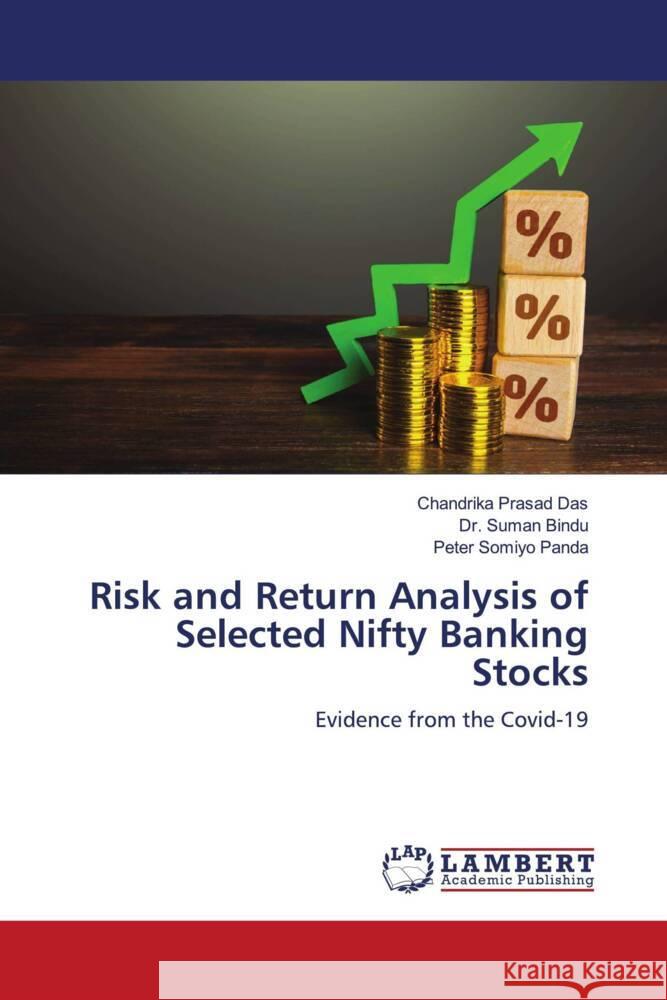 Risk and Return Analysis of Selected Nifty Banking Stocks Das, Chandrika Prasad, Bindu, Dr. Suman, Panda, Peter Somiyo 9786206740193 LAP Lambert Academic Publishing - książka