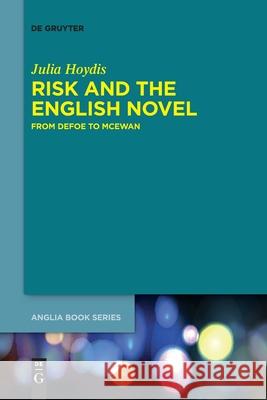 Risk and the English Novel: From Defoe to McEwan Julia Hoydis 9783110765977 De Gruyter - książka