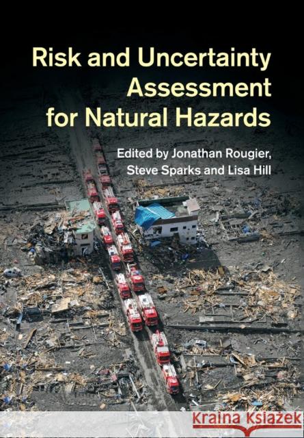 Risk and Uncertainty Assessment for Natural Hazards Jonathan Rougier Steve Sparks Lisa J. Hill 9781108446679 Cambridge University Press - książka