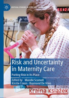 Risk and Uncertainty in Maternity Care: Putting Risk in Its Place Mandie Scamell Kirstie Coxon Raymond d 9783032027306 Palgrave MacMillan - książka