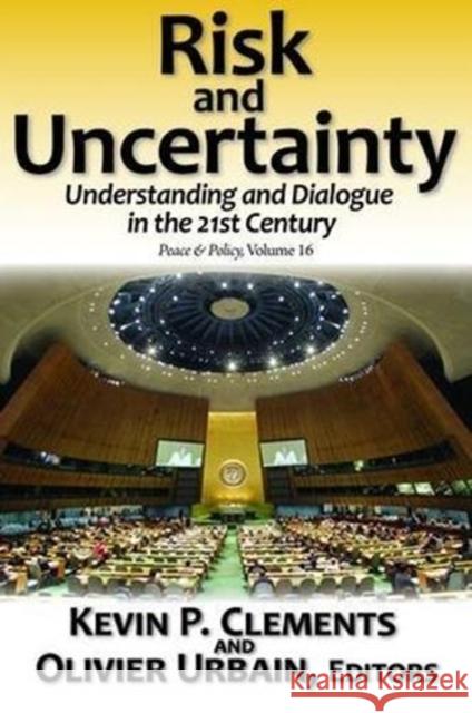 Risk and Uncertainty: Understanding and Dialogue in the 21st Century Olivier Urbain 9781138532052 Routledge - książka