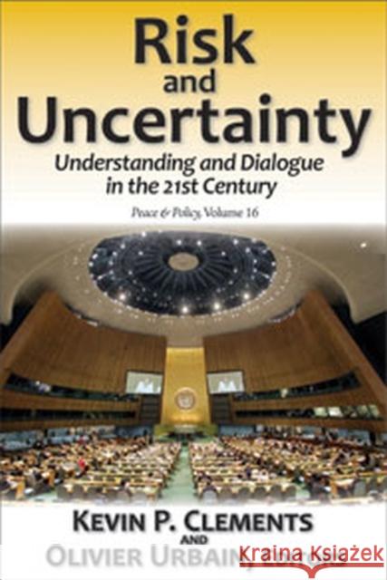 Risk and Uncertainty: Understanding and Dialogue in the 21st Century Urbain, Olivier 9781412847728 Transaction Publishers - książka