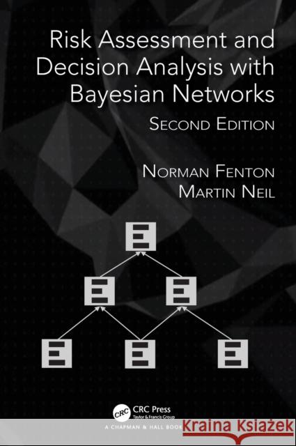 Risk Assessment and Decision Analysis with Bayesian Networks Norman Fenton Martin Neil 9781138035119 Taylor & Francis Ltd - książka