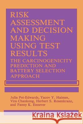 Risk Assessment and Decision Making Using Test Results: The Carcinogenicity Prediction and Battery Selection Approach Chankong, V. 9781468455977 Springer - książka