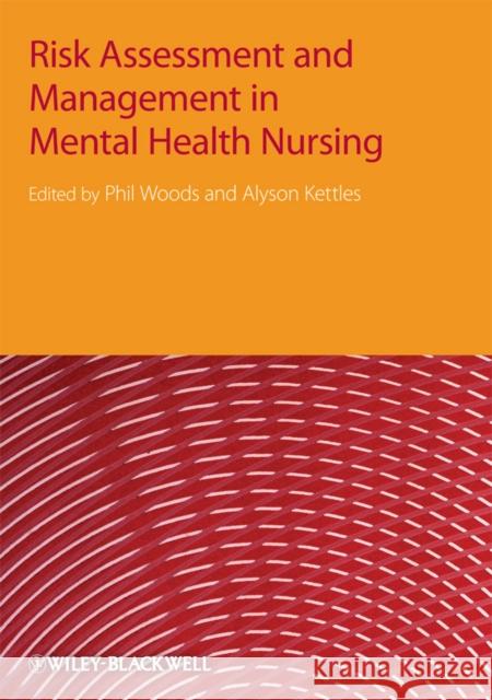 Risk Assessment and Management in Mental Health Nursing Phil Woods 9781405152860 Wiley-Blackwell - książka