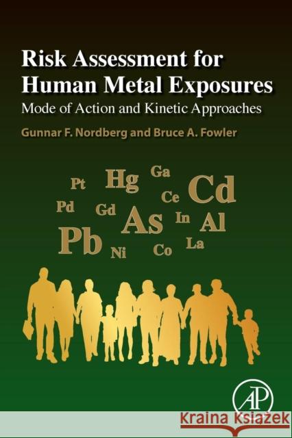 Risk Assessment for Human Metal Exposures: Mode of Action and Kinetic Approaches Gunnar F. Nordberg Bruce A. Fowler 9780128042274 Academic Press - książka