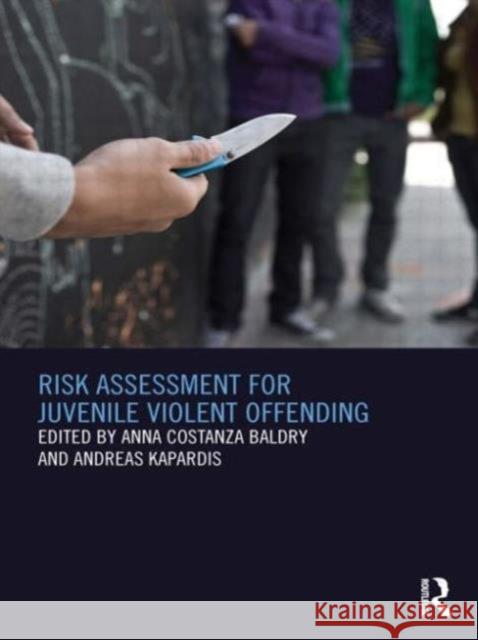 Risk Assessment for Juvenile Violent Offending Anna Costanza Baldry Andreas Kapardis 9780415662741 Willan Publishing (UK) - książka