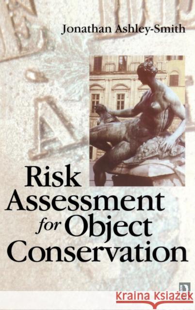 Risk Assessment for Object Conservation Jonathan Ashley-Smith 9781138169708 Routledge - książka