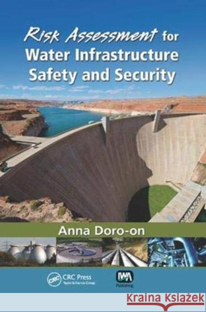 Risk Assessment for Water Infrastructure Safety and Security Anna Doro-on 9781138374461 Taylor and Francis - książka