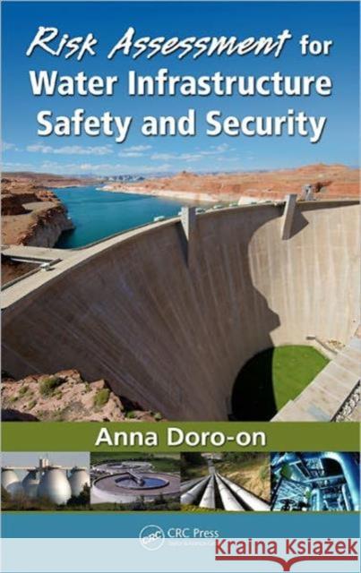 Risk Assessment for Water Infrastructure Safety and Security Anna Doro-On 9781439853412 CRC Press - książka