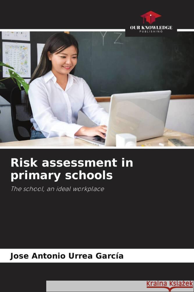 Risk assessment in primary schools Urrea García, José Antonio 9786208279998 Our Knowledge Publishing - książka