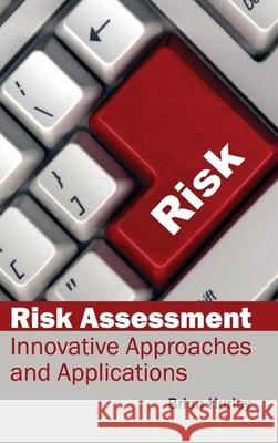 Risk Assessment: Innovative Approaches and Applications Brian Hurley 9781632384010 NY Research Press - książka