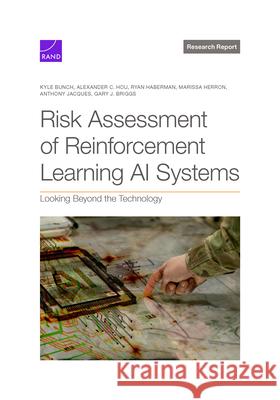 Risk Assessment of Reinforcement Learning AI Systems: Looking Beyond the Technology Kyle Bunch Alexander C. Hou Ryan Haberman 9781977413154 RAND Corporation - książka