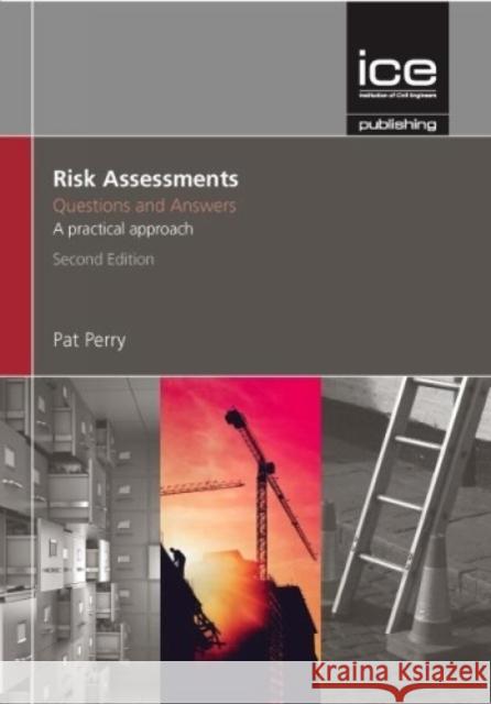 Risk Assessments: Questions and Answers, 2nd Edition Pat Perry 9780727760760 ICE Publishing - książka