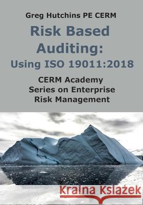 Risk Based Auditing: Using ISO 19011:2018 Greg Hutchins 9781732554504 Q+e - książka