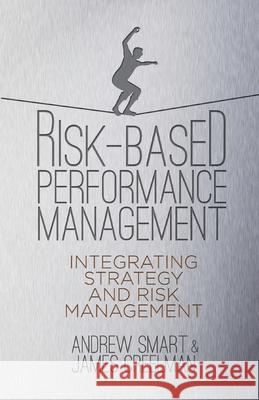 Risk-Based Performance Management: Integrating Strategy and Risk Management Smart, A. 9781349336975 Palgrave Macmillan - książka