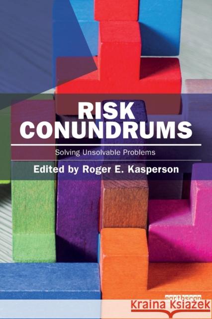 Risk Conundrums: Solving Unsolvable Problems Roger E. Kasperson 9781138956070 Routledge - książka