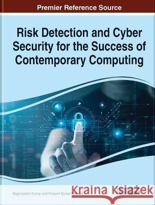 Risk Detection and Cyber Security for the Success of Contemporary Computing Raghvendra Kumar Prasant Kumar Pattnaik  9781668493175 IGI Global - książka