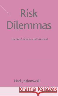 Risk Dilemmas: Forced Choices and Survival Jablonowski, M. 9780230538719 Palgrave MacMillan - książka