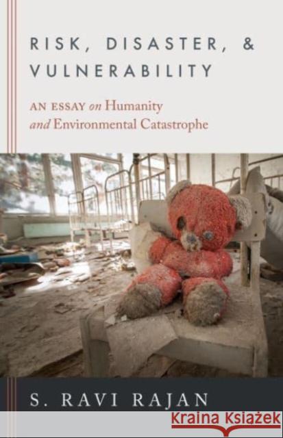 Risk, Disaster, and Vulnerability: An Essay on Humanity and Environmental Catastrophe S. Ravi Rajan 9780520392632 University of California Press - książka