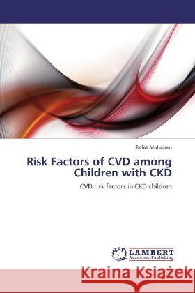 Risk Factors of CVD among Children with CKD : CVD risk factors in CKD children Muhaisen, Rafat 9783659188169 LAP Lambert Academic Publishing - książka
