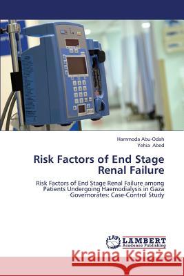 Risk Factors of End Stage Renal Failure Abu-Odah Hammoda                         Abed Yehia 9783659382666 LAP Lambert Academic Publishing - książka
