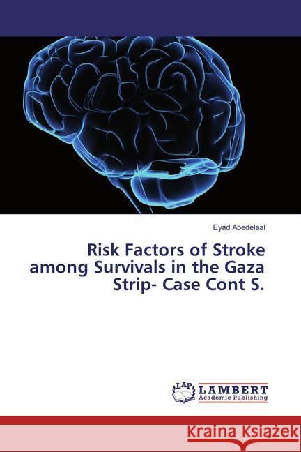 Risk Factors of Stroke among Survivals in the Gaza Strip- Case Cont S. Abedelaal, Eyad 9786136765815 LAP Lambert Academic Publishing - książka