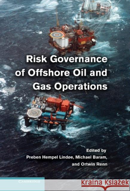 Risk Governance of Offshore Oil and Gas Operations Michael Baram Preben Lindoe Ortwin Renn 9781107025547 Cambridge University Press - książka