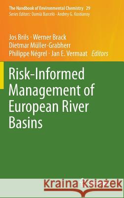 Risk-Informed Management of European River Basins Jos Brils Werner Brack Dietmar Muller 9783642385971 Springer - książka