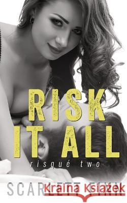 Risk It All: Second Chance Romance: First Love in Trouble Scarlett Finn 9781914517389 Moriona Press - książka