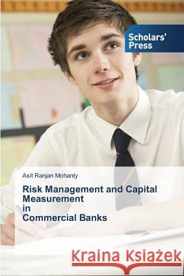 Risk Management and Capital Measurement in Commercial Banks Mohanty Asit Ranjan 9783639717273 Scholars' Press - książka