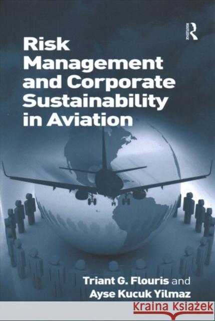 Risk Management and Corporate Sustainability in Aviation Triant G. Flouris Ayse Kucuk Yilmaz  9781138246157 Routledge - książka