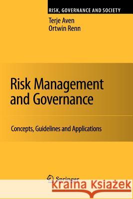 Risk Management and Governance: Concepts, Guidelines and Applications Terje Aven, Ortwin Renn 9783642265204 Springer-Verlag Berlin and Heidelberg GmbH &  - książka