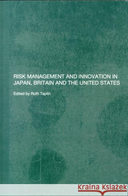 Risk Management and Innovation in Japan, Britain and the USA Ruth Taplin 9780415651523 Routledge - książka