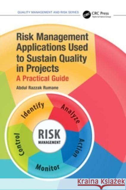 Risk Management Applications Used to Sustain Quality in Projects: A Practical Guide Abdul Razzak Rumane 9781032157726 CRC Press - książka