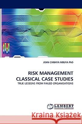 Risk Management Classical Case Studies John Chibaya Mbuya 9783838380483 LAP Lambert Academic Publishing - książka