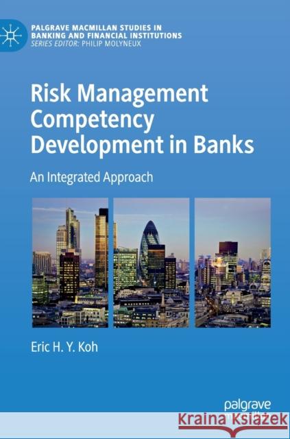 Risk Management Competency Development in Banks: An Integrated Approach Koh, Eric H. Y. 9789811375989 Palgrave Pivot - książka