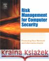 Risk Management for Computer Security: Protecting Your Network and Information Assets Andy Jones (A Research Group Leader at the Security Research Centre for British Telecommunications where he is conductin 9780750677950 Elsevier Science & Technology