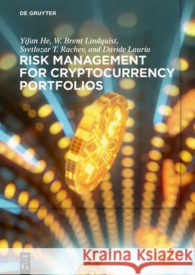 Risk Management for Cryptocurrency Portfolios Davide Lauria, Svetlozar (Zari) Rachev, W. Brent Lindquist 9781501520099 De Gruyter (JL) - książka