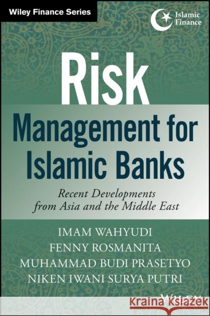 Risk Management for Islamic Banks: Recent Developments from Asia and the Middle East Wahyudi, Imam 9781118734421 John Wiley & Sons - książka