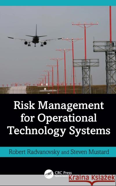 Risk Management for Operational Technology (OT) Systems Steven Mustard 9781041006824 CRC Press - książka