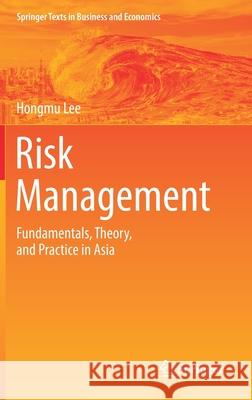 Risk Management: Fundamentals, Theory, and Practice in Asia Hongmu Lee 9789811634673 Springer - książka